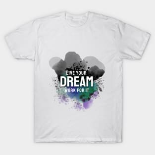 live your dream T-Shirt